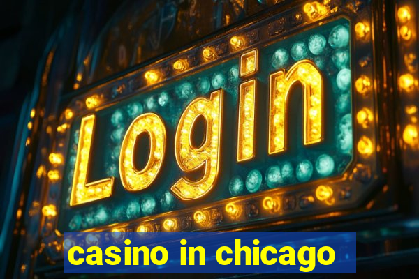 casino in chicago