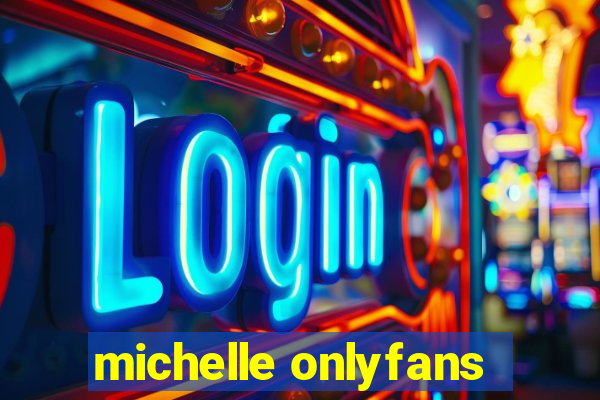 michelle onlyfans