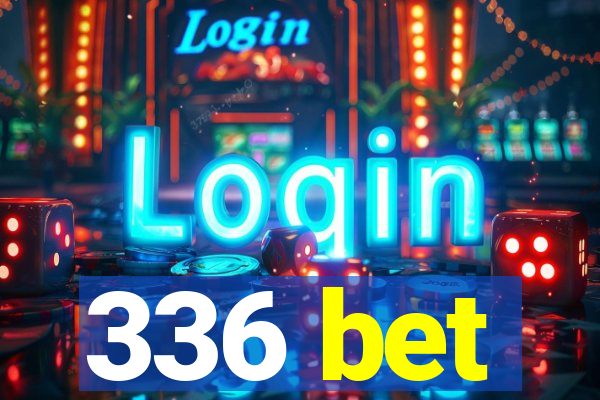 336 bet