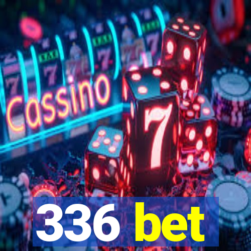 336 bet