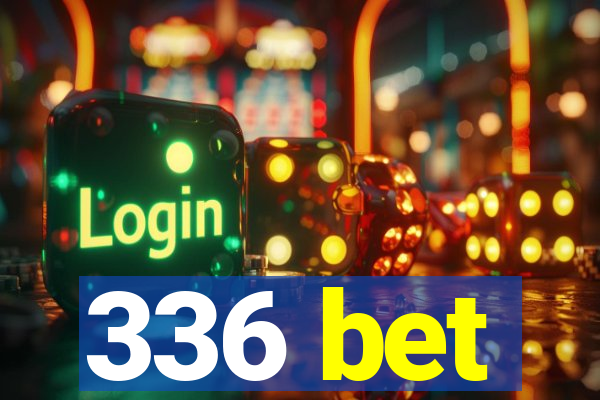 336 bet