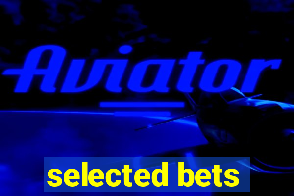 selected bets