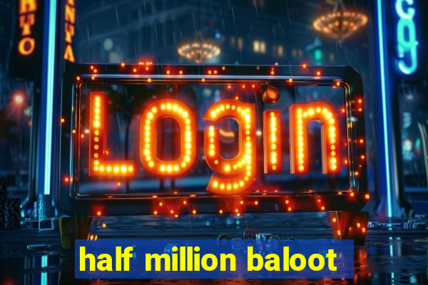 half million baloot