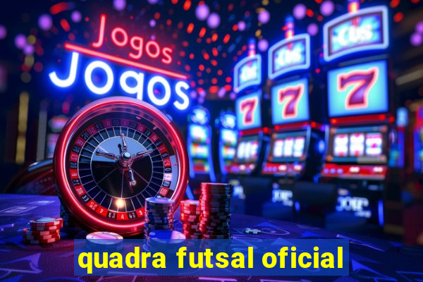 quadra futsal oficial