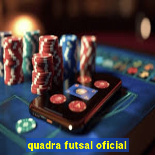 quadra futsal oficial