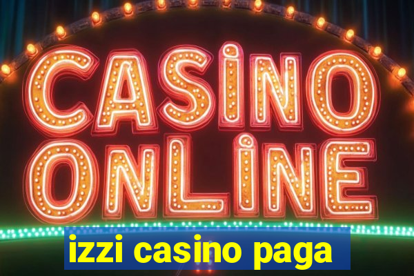 izzi casino paga