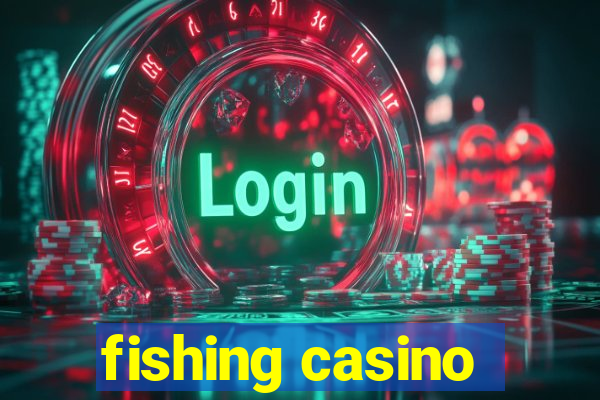 fishing casino