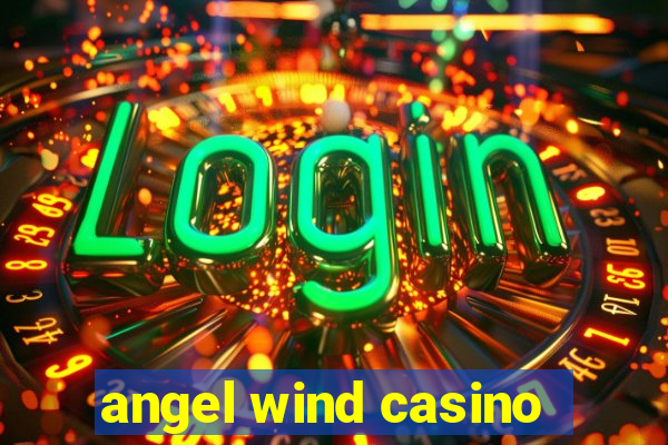 angel wind casino