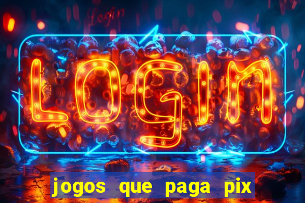 jogos que paga pix na hora