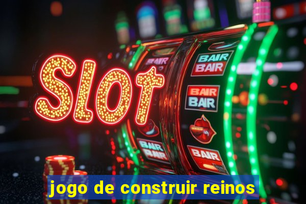 jogo de construir reinos