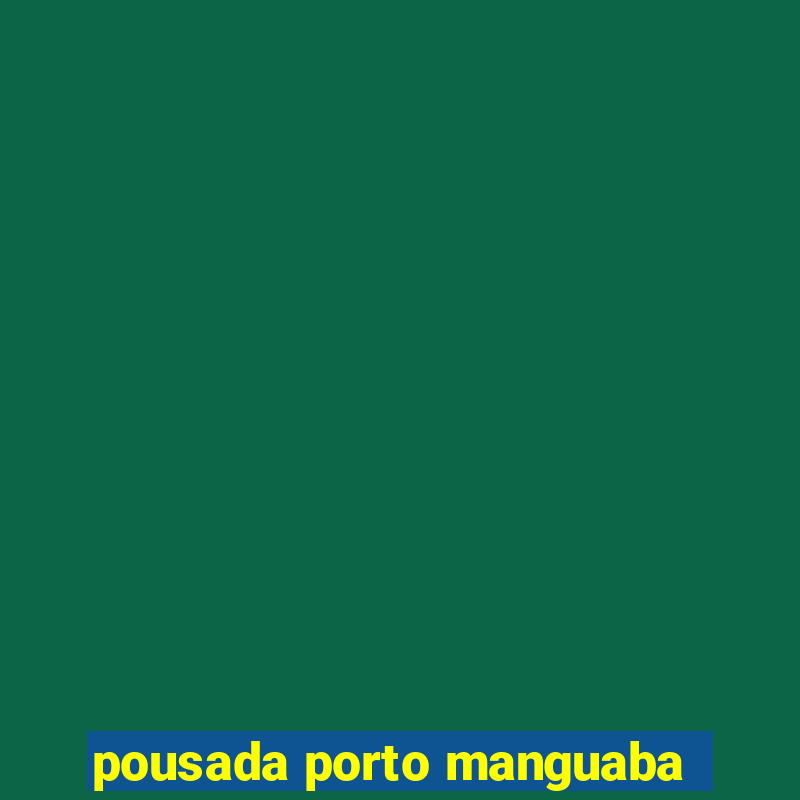 pousada porto manguaba