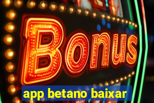 app betano baixar