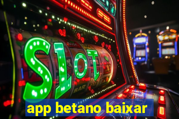 app betano baixar