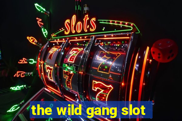 the wild gang slot