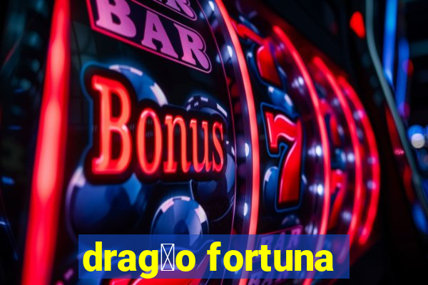 drag茫o fortuna