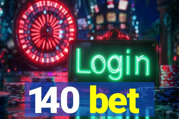 140 bet