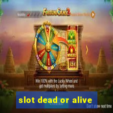 slot dead or alive