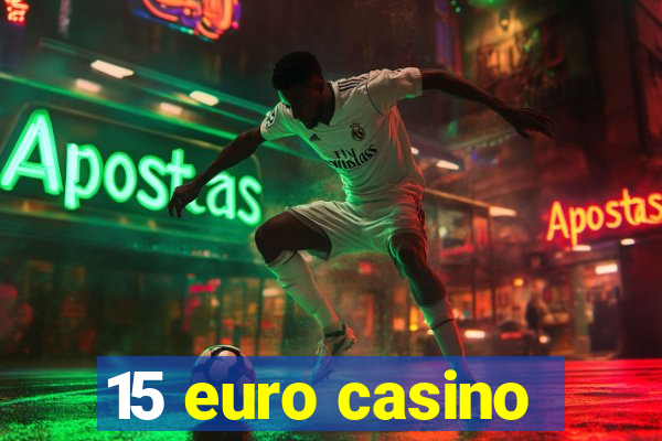 15 euro casino