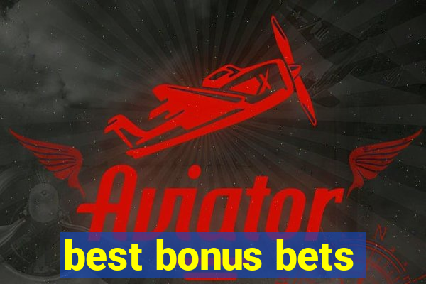 best bonus bets