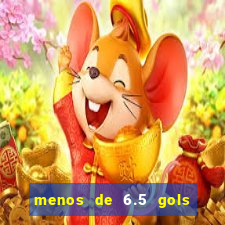 menos de 6.5 gols o que significa