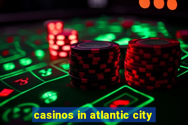 casinos in atlantic city