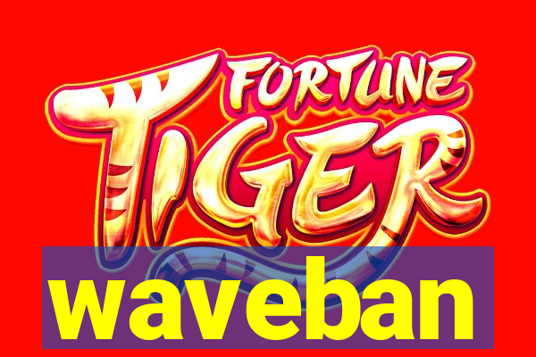 waveban