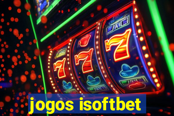 jogos isoftbet