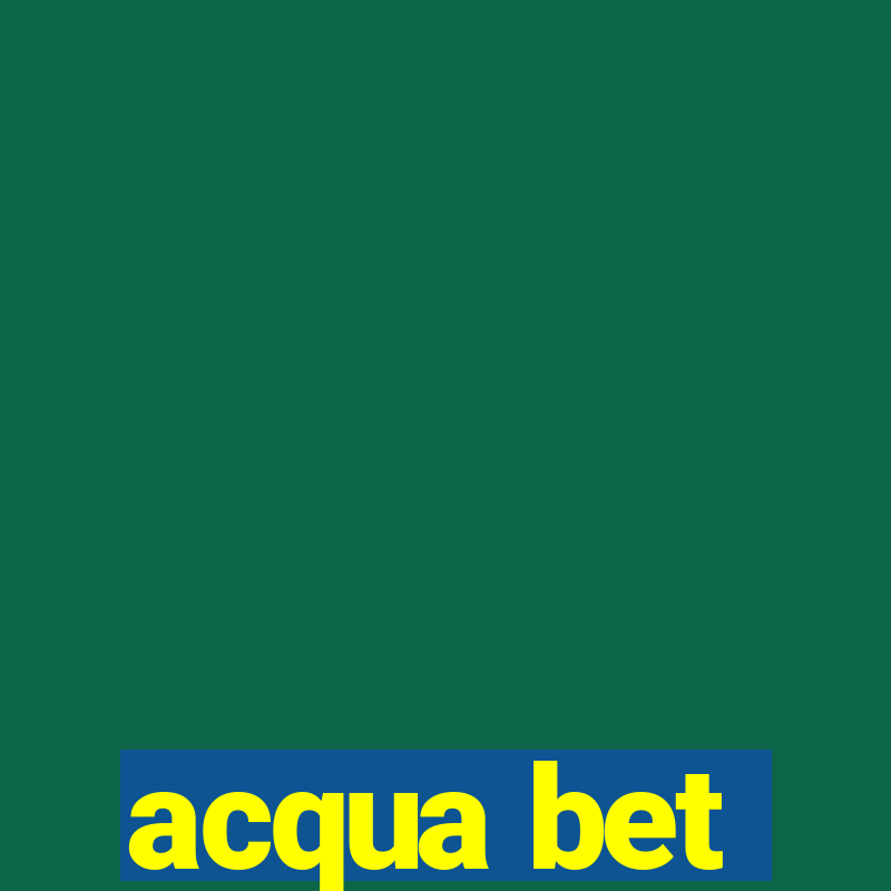 acqua bet