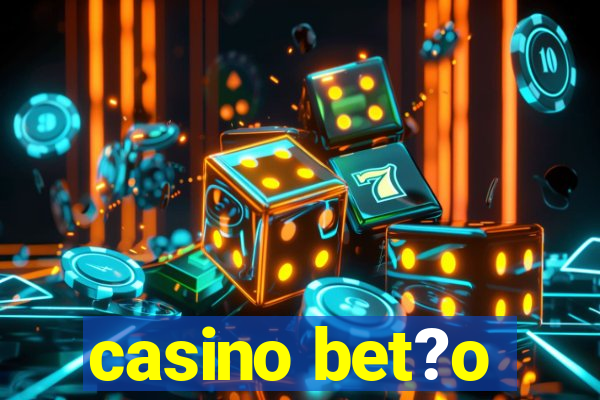 casino bet?o