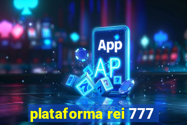 plataforma rei 777