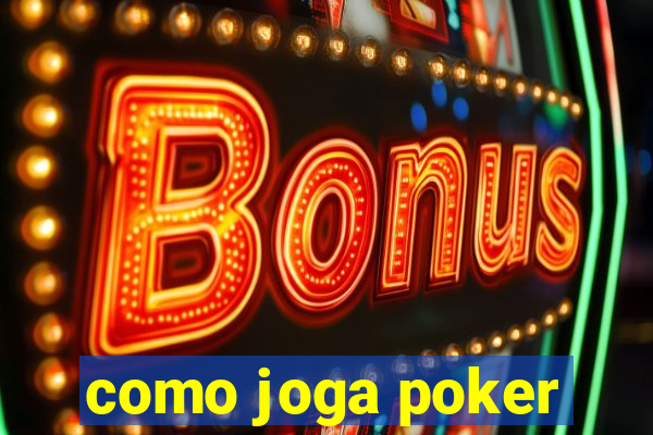 como joga poker