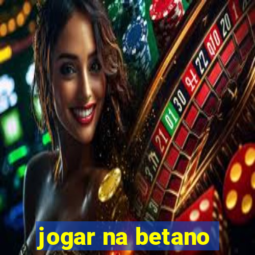 jogar na betano