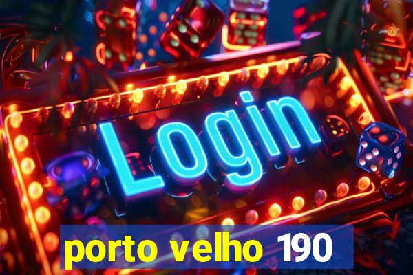 porto velho 190