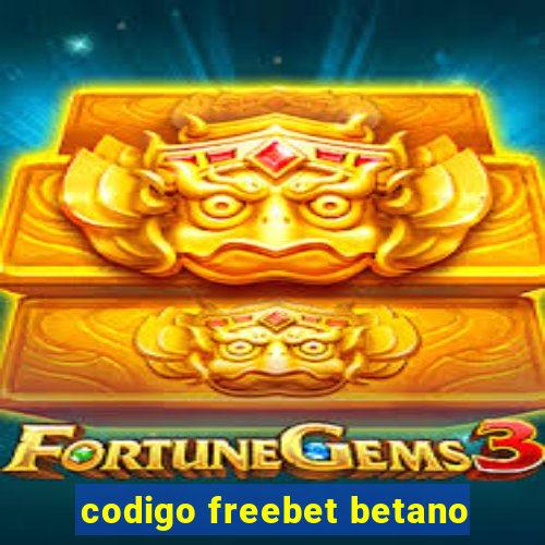 codigo freebet betano