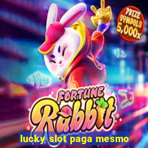 lucky slot paga mesmo