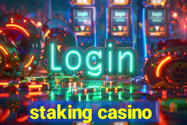 staking casino