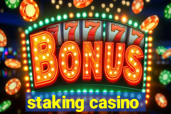 staking casino