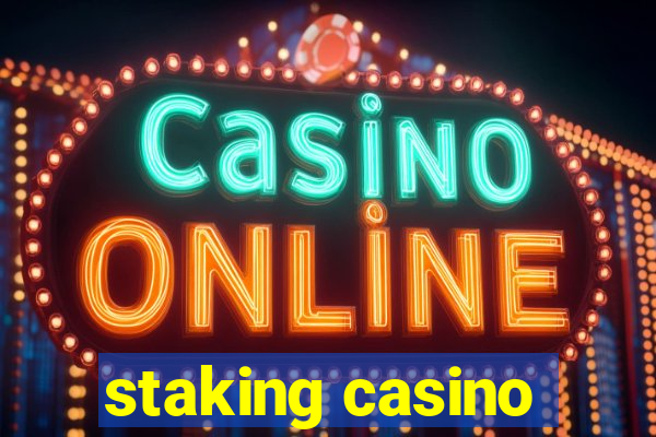 staking casino