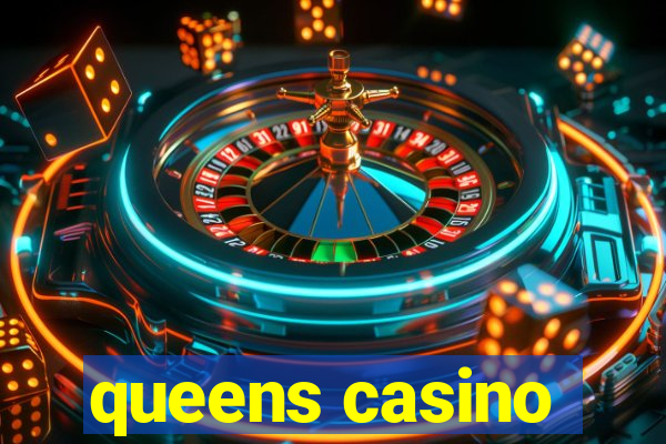 queens casino