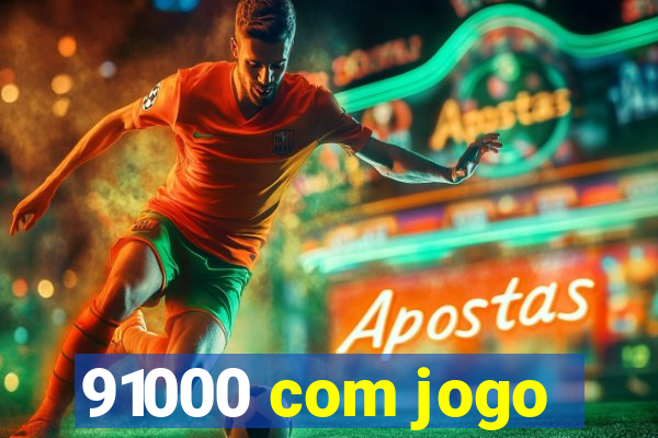 91000 com jogo