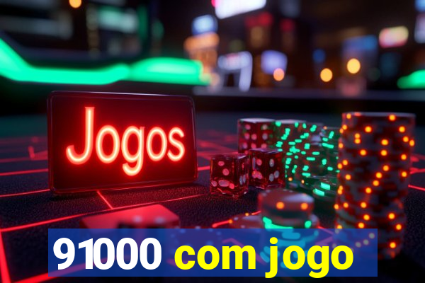 91000 com jogo