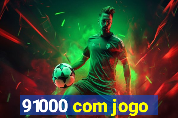 91000 com jogo