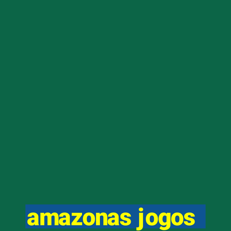 amazonas jogos