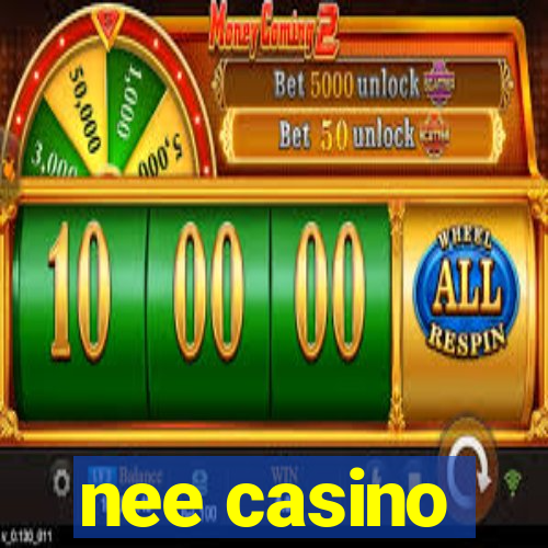 nee casino