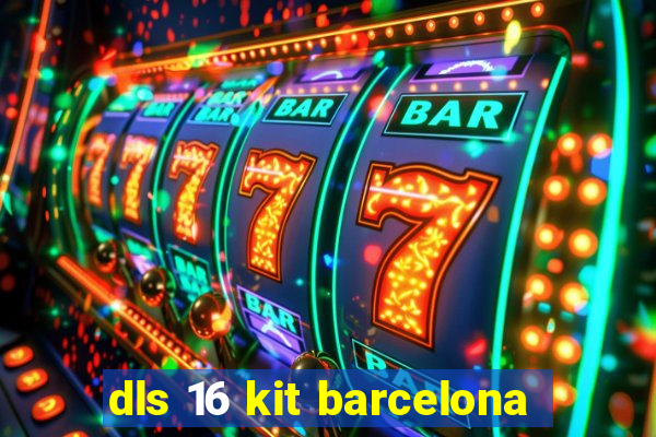 dls 16 kit barcelona