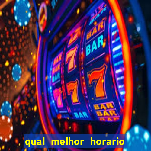 qual melhor horario fortune tiger