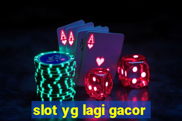 slot yg lagi gacor