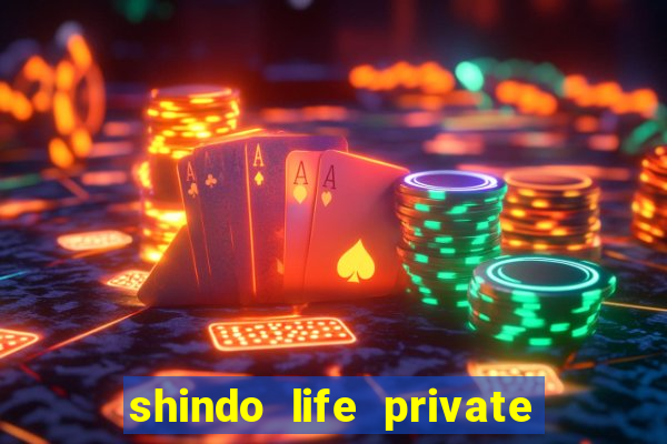 shindo life private server codes