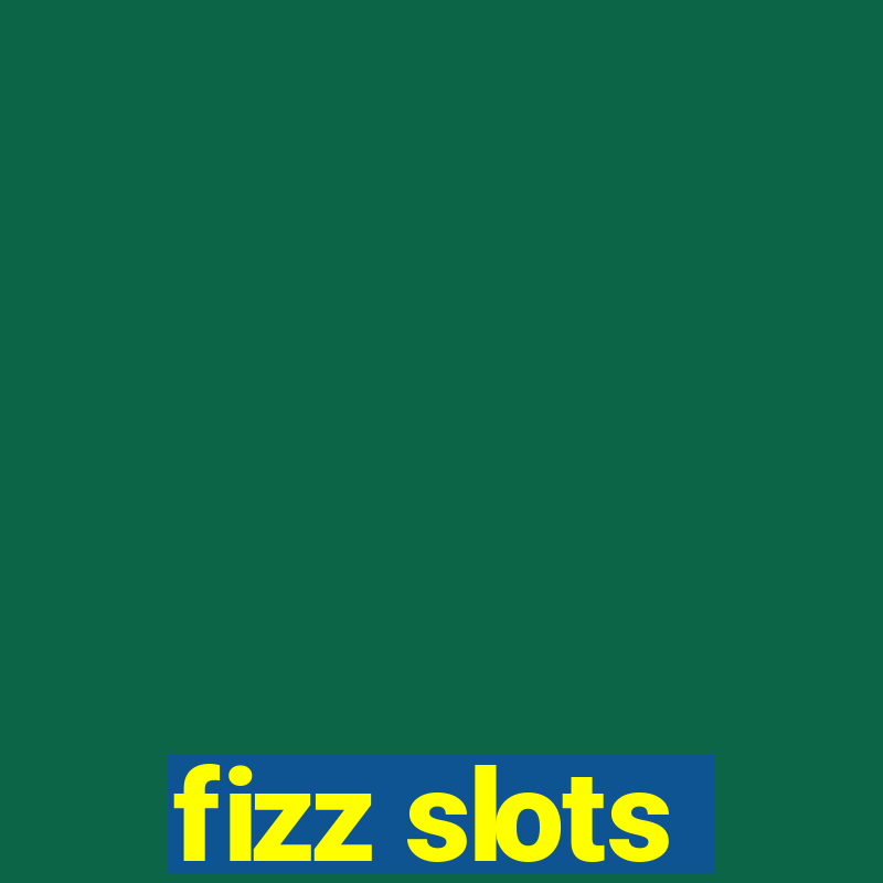 fizz slots