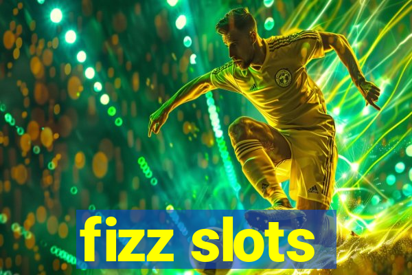 fizz slots